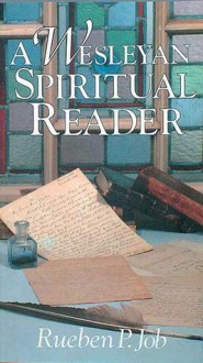 A Wesleyan Spiritual Reader - Rueben P. Job