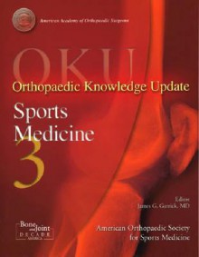 Oku: Sports Medicine 3: Orthopaedic Knowledge Update - James G. Garrick