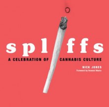 Spliffs: A Celebration of Cannibis Culture - Nick Jones