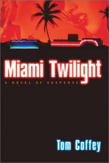 Miami Twilight - Tom Coffey