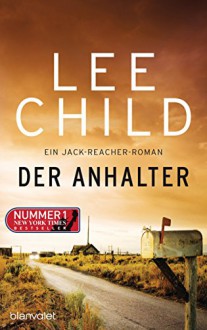 Der Anhalter: Ein Jack-Reacher-Roman (Die Jack-Reacher-Romane 17) - Lee Child, Wulf Bergner