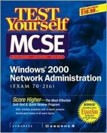 MCSE Windows 2000 Network Administration Test Yourself Practice Exams (Exam 70-216) - Syngress Media Inc, Syngress Media Inc.