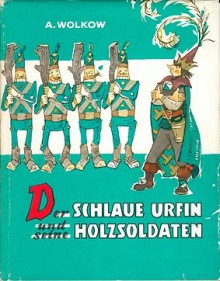 Der schlaue Urfin und seine Holzsoldaten - Alexander Melentjewitsch Wolkow, Leonid Wiktorowitsch Wladimirski, Lazar Steinmetz