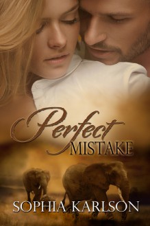 Perfect Mistake (Perfect, #1) - Sophia Karlson