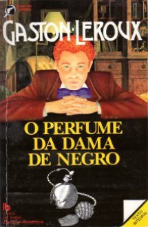 O perfume da dama de negro - Gaston Leroux, Emílio Campos Lima