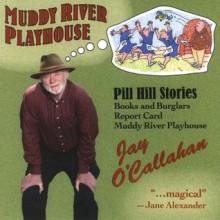 Muddy River Playhouse - Jay O'Callahan