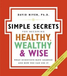 The Simple Secrets for Becoming Healthy, Wealthy, and Wise - David Niven