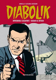 Diabolik Gli anni della gloria n. 33: Imprendibile cassaforte - Agguato al rifugio - Angela Giussani, Luciana Giussani