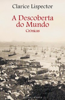 A Descoberta do Mundo - Clarice Lispector