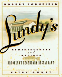 Lundy's : reminiscences and recipes from Brooklyn's legendary restaurant - Robert Cornfield