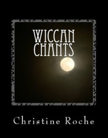 Wiccan Chants - Christine Roche