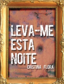 Leva-me Esta Noite - Cristina Flora