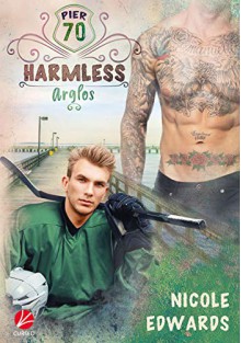 Harmless - Arglos (Pier 70-Reihe 4) - Nicole Edwards