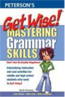 Get Wise!: Mastering Grammar Skills (Get Wise Mastering Grammar Skills) - Arco, Mandie L. Rosenberg