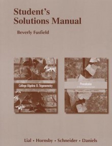 Student Solutions Manual for College Algebra and Trigonometry and Precalculus - Margaret L. Lial, John Hornsby, David Schneider