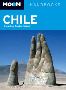 Moon Handbooks Chile: Including Easter Island (Moon Handbooks) - Wayne Bernhardson