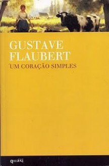 Um coração simples - Gustave Flaubert, Maria Emanuel Côrte-Real, Júlio Machado