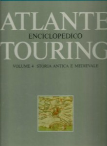 Atlante Enciclopedico Touring. Vol. 4: Storia antica e medievale - Touring Club Italiano