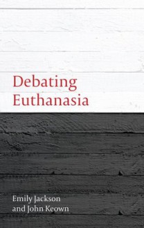 Debating Euthanasia: 3 (Debating Law) - Emily Jackson