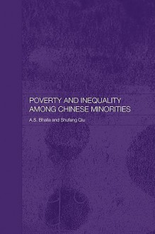 Poverty and Inequality Among Chinese Minorities - Ajit S. Bhalla, Shufang Qiu