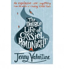 [(The Double Life of Cassiel Roadnight )] [Author: Jenny Valentine] [Jun-2012] - Jenny Valentine