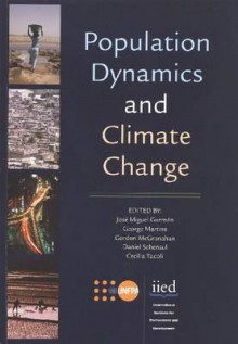 Population Dynamics and Climate Change - United Nations, George Martine, Gordon McGranahan, Daniel Schensul, Cecilia Tacoli