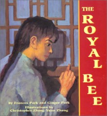 The Royal Bee - Frances Park, Ginger Park, Christopher Zhong-Yuan Zhang