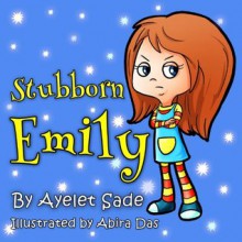 Stubborn Emily - Ayelet Sade, Abira Das