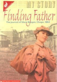 Finding Father: The Journal of Mary Brogan, Otago, 1862 - Pauline Cartwright