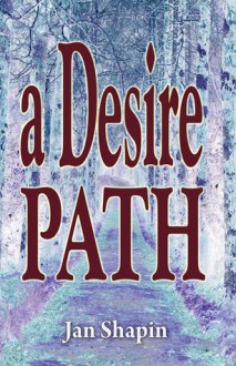 A Desire Path - Jan Shapin