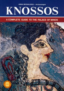 Knossos - A Complete Guide to the Palace of Minos (Ekdotike Athenon Travel Guides) - Anna Michailidou