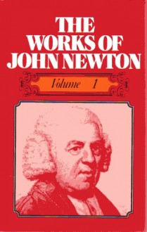 The Works of John Newton - Volume 1 - John Newton