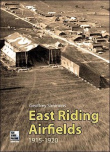 East Riding Airfields 1915-1920 - Geoffrey Simmons