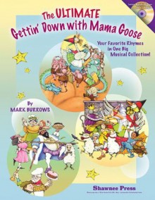 The Ultimate Gettin' Down with Mama Goose - Mark Burrows