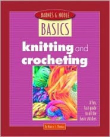 Knitting and Crocheting (Barnes and Noble Basics) - Nancy J. Thomas