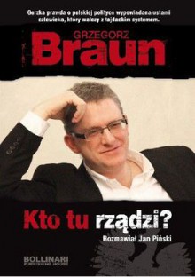 Kto tu rządzi? - Braun Grzegorz,Jan Piński