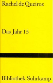 Das Jahr 15. - Rachel de Queiroz