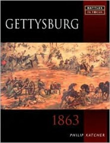 Gettysburg: 1863 - Philip R.N. Katcher