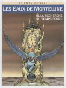 Les Eaux de Mortelune, tome 10: La recherche du temps perdu - Philippe Adamov