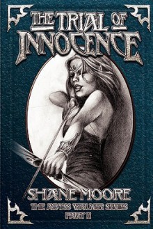 The Trial of Innocence - Shane Moore