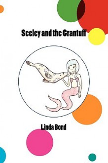 Seeley and the Grantuff - Linda Bond