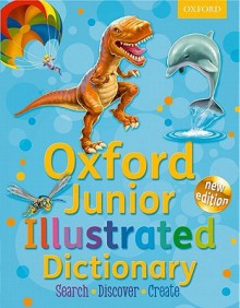 Oxford Junior Illustrated Dictionary - Oxford Dictionaries