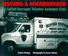 Rescuing a Neighborhood: The Bedford-Stuyvesant Volunteer Ambulance Corps - Robert Loren Fleming, Porter Gifford