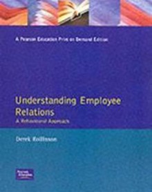 Understanding Employee Relations: A Behavioural Approach - Derek Rollinson