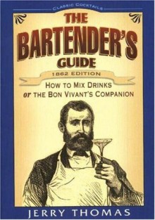 The Bartender's Guide (Classic Cocktail Books series) - Jerry Thomas