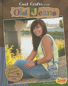 Cool Crafts with Old Jeans - Carol Sirrine, Brann Garvey