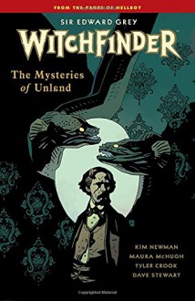 Witchfinder Volume 3 The Mysteries of Unland - Maura McHugh, Kim Newman, Mike Mignola