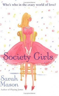 Society Girls: A Novel - Sarah Mason