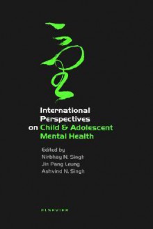 International Perspectives on Child & Adolescent Mental Health - N. Singh