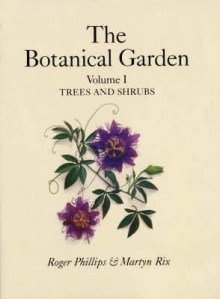 The Botanical Garden - Martyn Rix, Roger Phillips